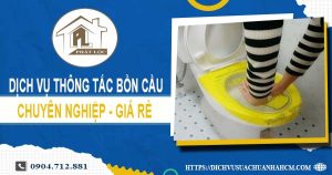 Dịch vụ thông tắc bồn cầu tại Tp. Ngã Bảy【Ưu đãi 10% chi phí】