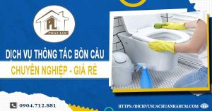 Dịch vụ thông tắc bồn cầu tại Tp. Vị Thanh【Ưu đãi 10% chi phí】