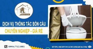 Dịch vụ thông tắc bồn cầu tại Trà Vinh【Ưu đãi 10% chi phí】