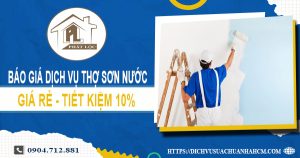 Báo giá dịch vụ thợ sơn nước ở Bình Chánh -【Ưu đãi 10%】