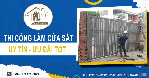 Báo giá chi phí thi công làm cửa sắt tại quận 6【Ưu đãi 10%】