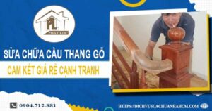 Bảng giá sửa chữa cầu thang gỗ tại Bà Rịa【Cập Nhật 2025】