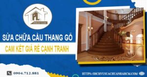 Bảng giá sửa chữa cầu thang gỗ tại Bến Cát【Cập Nhật 2025】