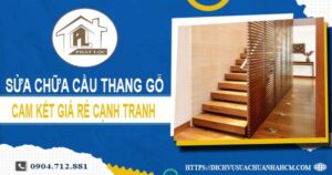 Báo giá sửa chữa cầu thang gỗ tại Biên Hoà【Cập nhật 2025】