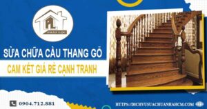 Giá sửa chữa cầu thang gỗ tại Bình Chánh -【Cập Nhật 2025】