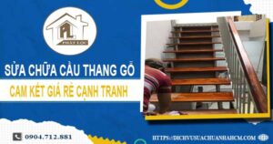 Giá sửa chữa cầu thang gỗ tại Bình Dương -【Cập nhật 2025】