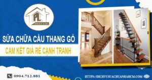 Báo giá sửa chữa cầu thang gỗ tại Bình Tân【Cập Nhật 2025】