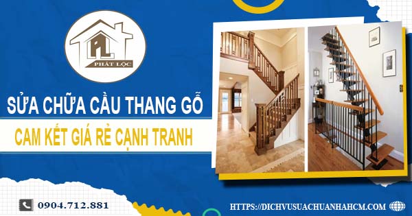 Bảng giá sửa chữa cầu thang gỗ tại Bình Tân【Cập Nhật 2025】
