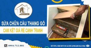 Giá sửa chữa cầu thang gỗ tại Bình Thạnh – 【Cập nhật 2025】