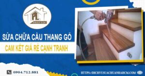 Bảng giá sửa chữa cầu thang gỗ tại Củ Chi【Cập Nhật 2025】