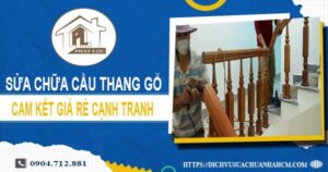 Bảng giá sửa chữa cầu thang gỗ tại Dĩ An -【Cập Nhật 2025】