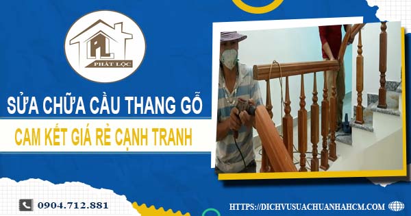 Bảng giá sửa chữa cầu thang gỗ tại Dĩ An【Cập Nhật 2025】