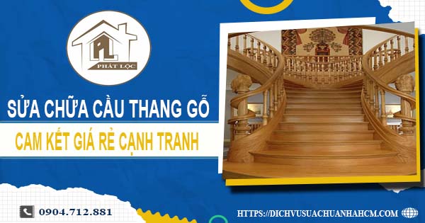 Bảng giá sửa chữa cầu thang gỗ tại Đồng Nai【Cập Nhật 2025】