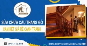 Bảng giá sửa chữa cầu thang gỗ tại Long An【Cập Nhật 2025】