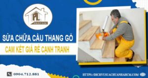 Giá sửa chữa cầu thang gỗ tại Phú Nhuận -【Cập Nhật 2025】