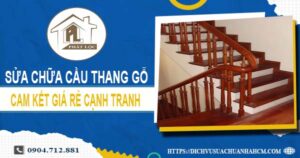 Bảng giá sửa chữa cầu thang gỗ tại Quận 9【Cập Nhật 2025】