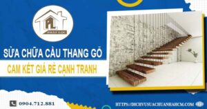Báo giá sửa chữa cầu thang gỗ tại Tân Bình【Cập Nhật 2025】