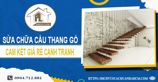 Bảng giá sửa chữa cầu thang gỗ tại Tân Bình【Cập Nhật 2025】