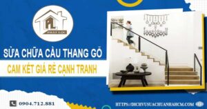 Bảng giá sửa chữa cầu thang gỗ tại Tân Phú【Cập nhật 2025】