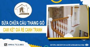 Báo giá sửa chữa cầu thang gỗ tại Tây Ninh【Cập Nhật 2025】