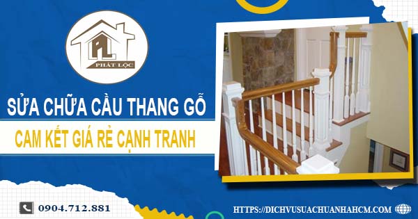 Bảng giá sửa chữa cầu thang gỗ tại Tây Ninh【Cập Nhật 2025】