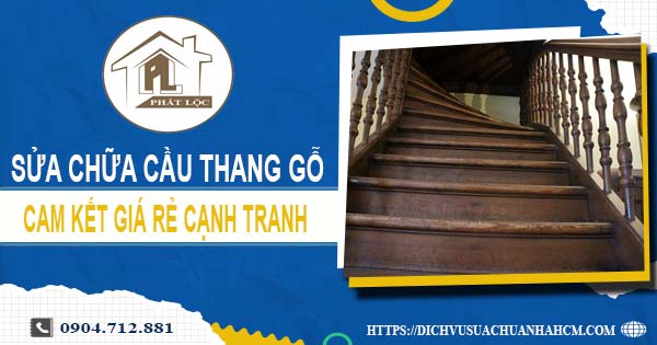 Bảng giá sửa chữa cầu thang gỗ tại Thuận An【Cập Nhật 2025】
