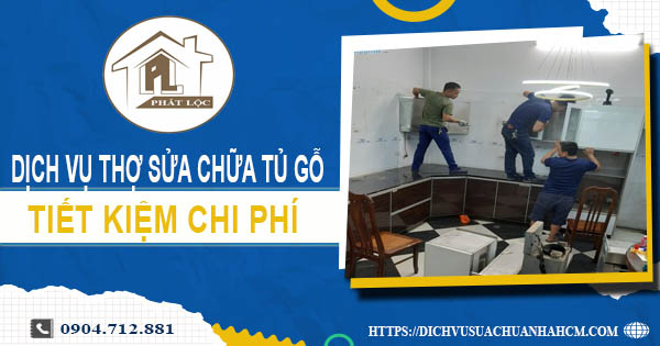 Chi phí dịch vụ thợ sửa chữa tủ gỗ tại Biên Hoà -【Chỉ từ 199K】