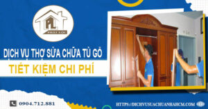 Phí dịch vụ thợ sửa chữa tủ gỗ tại Bình Chánh -【Chỉ từ 199k】