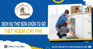 Phí dịch vụ thợ sửa chữa tủ gỗ tại Bình Thạnh -【Chỉ từ 199k】