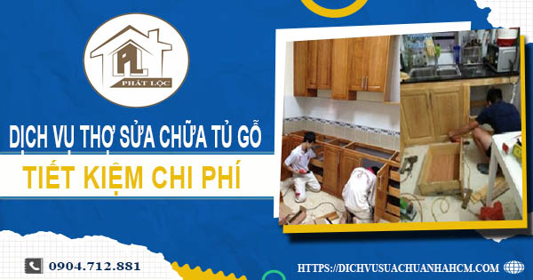 Chi phí dịch vụ thợ sửa chữa tủ gỗ tại Đồng Nai -【Chỉ từ 199K】