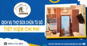 Chi phí dịch vụ thợ sửa chữa tủ gỗ tại Gò Vấp -【Chỉ từ 199k】