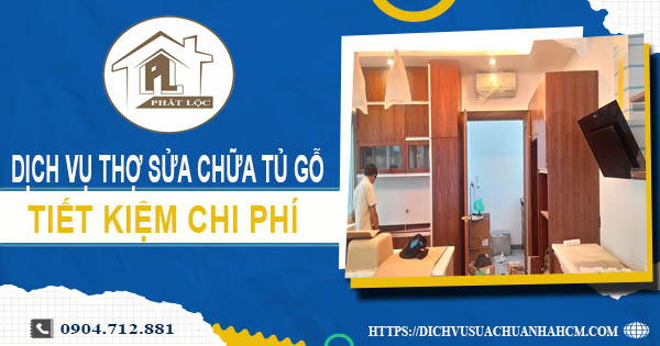 Chi phí dịch vụ thợ sửa chữa tủ gỗ tại Gò Vấp -【Chỉ từ 199K】