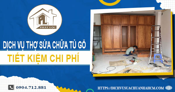Chi phí dịch vụ thợ sửa chữa tủ gỗ tại Long Khánh -【Chỉ từ 199K】