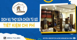 Chi phí dịch vụ thợ sửa chữa tủ gỗ tại Quận 1 -【Chỉ từ 199K】