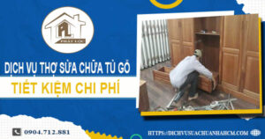 Chi phí dịch vụ thợ sửa chữa tủ gỗ tại Quận 6 -【Chỉ từ 199K】
