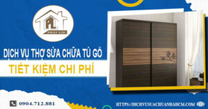 Chi phí dịch vụ thợ sửa chữa tủ gỗ tại Tân Bình【Chỉ từ 199k】