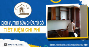 Chi phí dịch vụ thợ sửa chữa tủ gỗ tại Thủ Đức【Chỉ từ 199K】