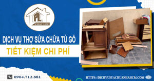 Chi phí dịch vụ thợ sửa chữa tủ gỗ tại TpHCM -【Chỉ từ 199K】
