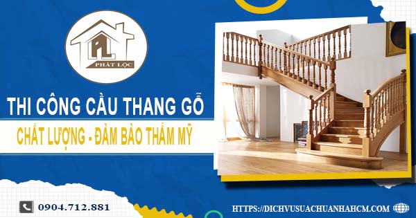 Bảng giá thi công cầu thang gỗ tại Bình Chánh -【Cập Nhật 2025】