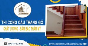 Bảng giá thi công cầu thang gỗ tại Củ Chi -【Cập Nhật 2025】