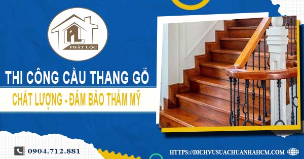 Bảng giá thi công cầu thang gỗ tại Tân Bình -【Cập Nhật 2025】