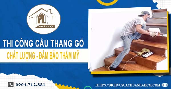 Bảng giá thi công cầu thang gỗ tại TpHCM -【Cập Nhật 2025】