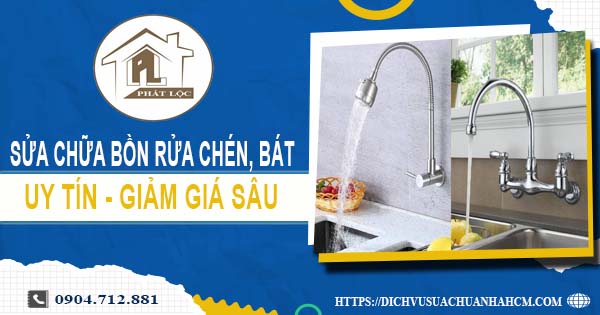 Báo giá sửa chữa bồn rửa chén, bát tại Bình Chánh -【Giảm 10%】