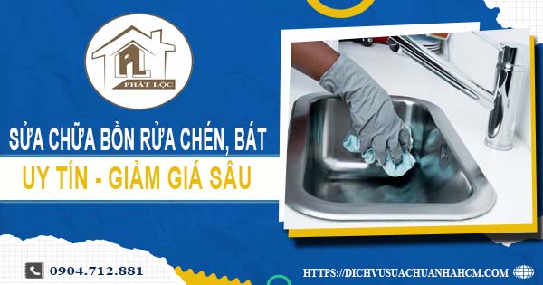Báo giá sửa chữa bồn rửa chén, bát tại Hóc Môn -【Giảm 10%】