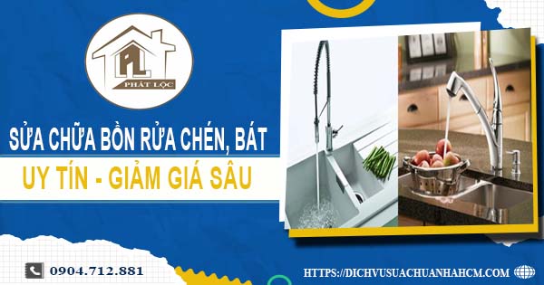 Báo giá sửa chữa bồn rửa chén, bát tại Phú Nhuận -【Giảm 10%】