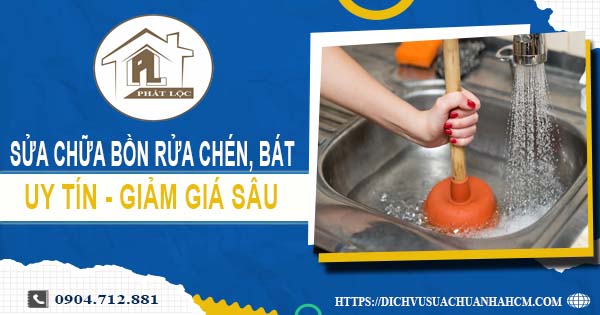 Báo giá sửa chữa bồn rửa chén, bát tại Thuận An -【Giảm 10%】