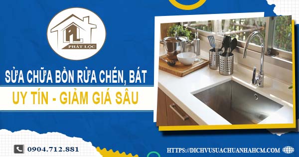 Báo giá sửa chữa bồn rửa chén, bát tại Vũng Tàu -【Giảm 10%】