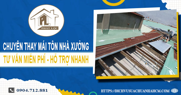 Bảng báo giá thay mái tôn nhà xưởng tại Bà Rịa【Năm 2025】