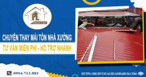 Bảng giá thay mái tôn nhà xưởng tại Bình Chánh【Năm 2025】
