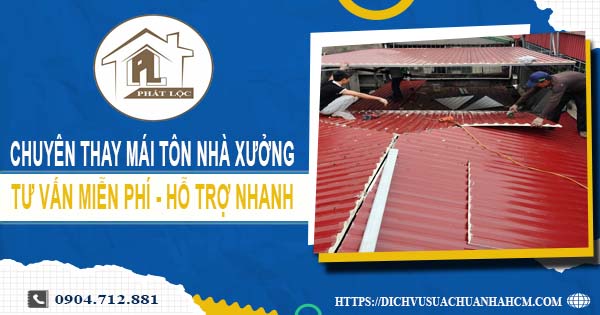 Bảng báo giá thay mái tôn nhà xưởng tại Bình Chánh【Năm 2025】